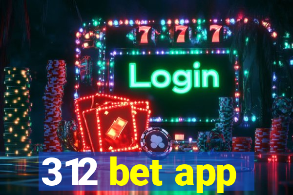 312 bet app